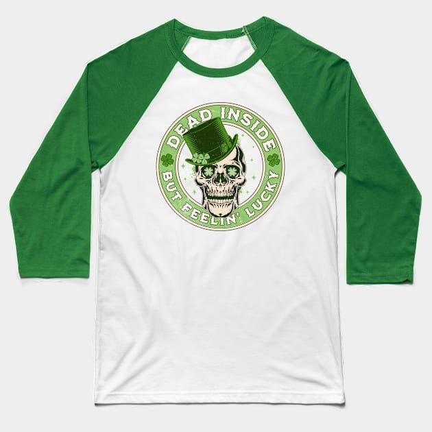 Dead Inside but Feelin' Lucky Saint Patrick's Day Skull Baseball T-Shirt by OrangeMonkeyArt